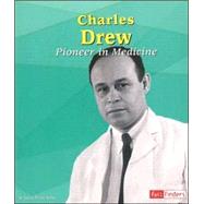 Charles Drew : Pioneer in Medicine