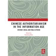 Chinese Authoritarianism in the Information Age: Internet, Media, and Public Opinion