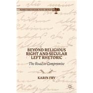 Beyond Religious Right and Secular Left Rhetoric The Road to Compromise