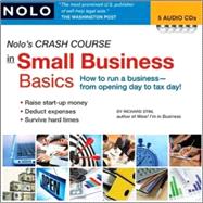 Nolo's Crash Course in Small Business Basics: How to Run a Business-From Opening Day to Tax Day!