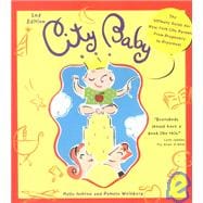 City Baby : A Resource for NYC Parents from Pregnancy to Toddler Years With a Complete Yellow Pages Directory (2nd)