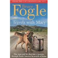 Travels with Macy : One Man and His Dog Take a Journey Through North America in Search of Home