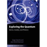 Exploring the Quantum Atoms, Cavities, and Photons