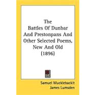 The Battles Of Dunbar And Prestonpans And Other Selected Poems, New And Old