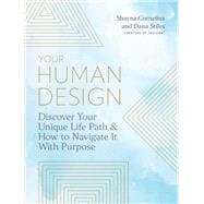 Your Human Design Use Your Unique Energy Type to Manifest the Life You Were Born For