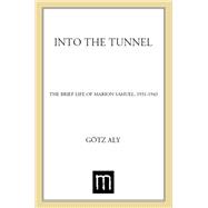 Into the Tunnel The Brief Life of Marion Samuel, 1931-1943