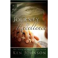 Journey to Excellence: The Story of My Life and Faith: Ken Johnson