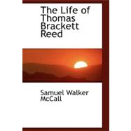 The Life of Thomas Brackett Reed