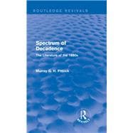 Spectrum of Decadence (Routledge Revivals): The Literature of the 1890s