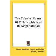 The Colonial Homes of Philadelphia and Its Neighborhood