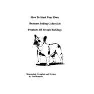 How to Start Your Own Business Selling Collectible Products of French Bulldogs