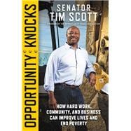 Opportunity Knocks How Hard Work, Community, and Business Can Improve Lives and End Poverty