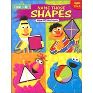 Sesame Street Name Those Shapes Wipe-off Workbook : Ages 2 To 4