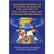 Macroeconomics of Western Balkans in the Context of the Global Work and Business Environment