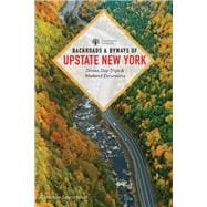 Backroads & Byways of Upstate New York Drives, Day Trips, and Weekend Excursions