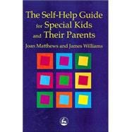 The Self-Help Guide for Special Kids and Their Parents