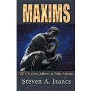 Maxims: 1001 Maxims, Idioms and Pithy Sayings