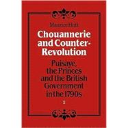 Chouannerie and Counter-Revolution: Puisaye, the Princes and the British Government in the 1790s