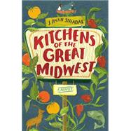 Kitchens of the Great Midwest A Novel