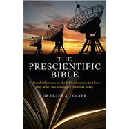 The Prescientific Bible Cultural Influences On the Biblical Writers and How They Affect Our Reading of the Bible Today