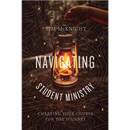 Kindle Book: Navigating Student Ministry Charting Your Course for the Journey B09T1KD524