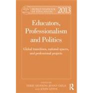 World Yearbook of Education 2013: Educators, Professionalism and Politics: Global Transitions, National Spaces and Professional Projects