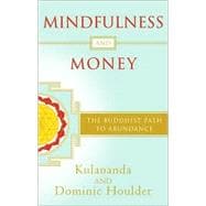Mindfulness and Money : The Buddhist Path to Abundance