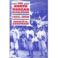 The North Korean Revolution, 1945-1950