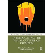 Interrogating the Visual Culture of Trumpism