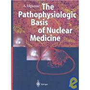 The Pathophysiologic Basis of Nuclear Medicine