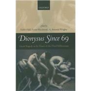 Dionysus since 69 Greek Tragedy at the Dawn of the Third Millennium