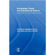 Knowledge, Power and Educational Reform: Applying the Sociology of Basil Bernstein
