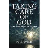 Taking Care of God: The Soul Purpose of Life