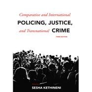 Comparative and International Policing, Justice, and Transnational Crime, Third Edition