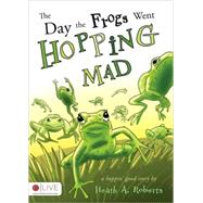 The Day the Frogs Went Hopping Mad