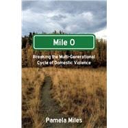 Mile 0: A Memoir Breaking the Multi-Generational Cycle of Domestic Violence