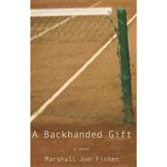 A Backhanded Gift A Novel
