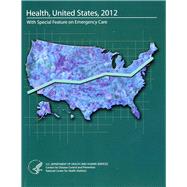 Health, United States 2012, With Special Feature on Emergency Care
