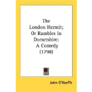London Hermit; or Rambles in Dorsetshire : A Comedy (1798)