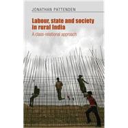 Labour, state and society in rural India A class-relational approach