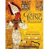 The Golden King The World of Tutankhamun