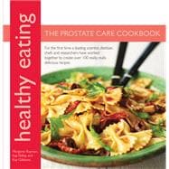 Healthy Eating for Prostate Care For the first time a leading scientist, a dietitian, chefs and researchers have worked together to create over 100 delicious recipes