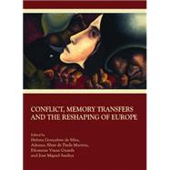 Conflict, Memory Transfers and the Reshaping of Europe