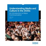 Understanding Media and Culture in the 2020s: An Introduction to Mass Communication v3.0