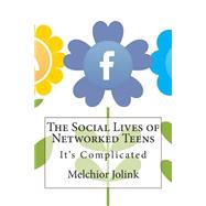 The Social Lives of Networked Teens
