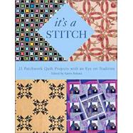 It's a Stitch 21 Patchwork Quilt Projects with an Eye on Tradition
