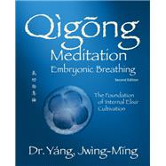 Qigong Meditation Embryonic Breathing 2nd. ed.