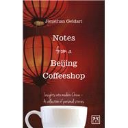 Notes from a Beijing Coffeeshop Insights into Modern China - A Collection of Personal Stories