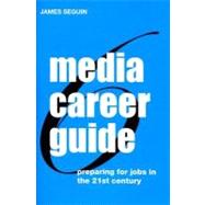 Media Career Guide : Preparing for Jobs in the 21st Century
