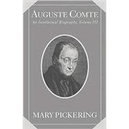 Auguste Comte: An Intellectual Biography